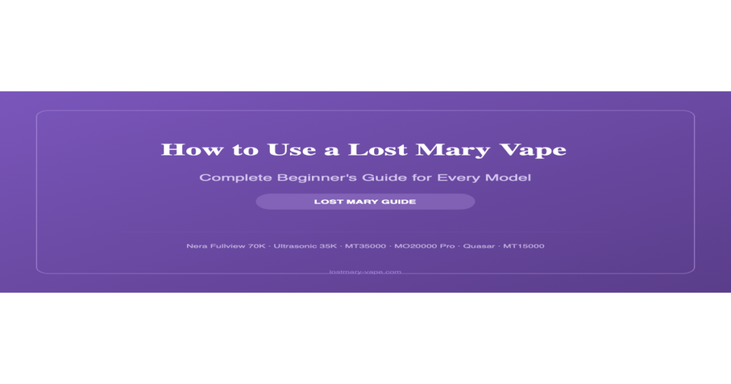 How to Use a Lost Mary Vape: The Complete Beginner’s Guide 1 How to use a Lost Mary vape beginner guide