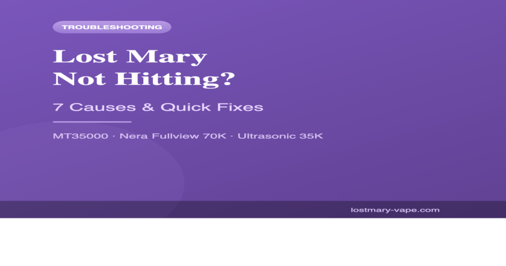 Lost Mary Not Hitting? 7 Causes and Quick Fixes That Actually Work 1 Lost Mary not hitting troubleshooting guide - 7 causes and fixes